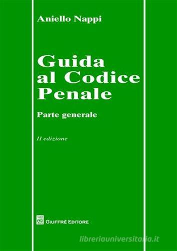 Guida al codice penale di Aniello Nappi edito da Giuffrè