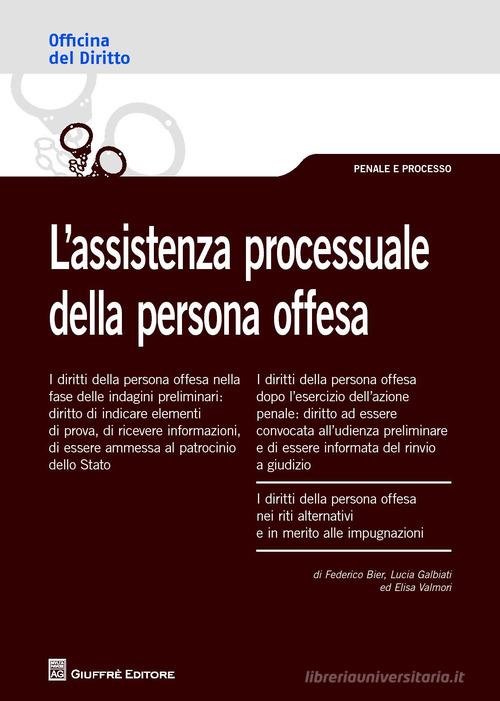 L' assistenza processuale della persona offesa di Federico Bier, Lucia Galbiati, Elisa Valmori edito da Giuffrè
