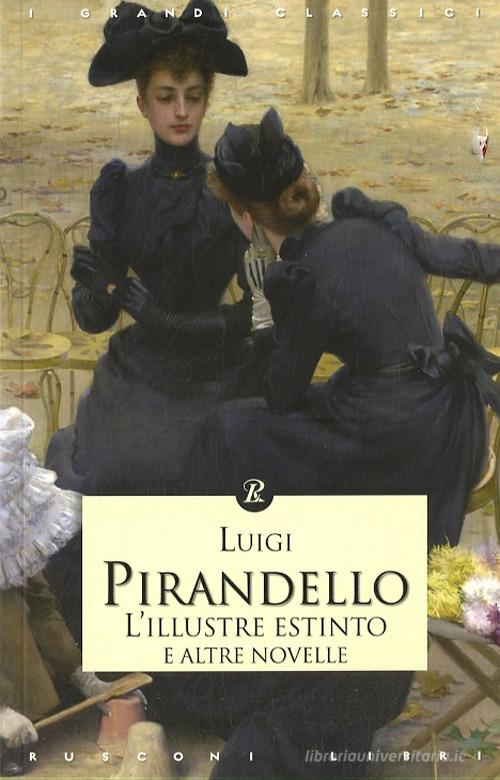 L' illustre estinto e altre novelle di Luigi Pirandello edito da Rusconi Libri