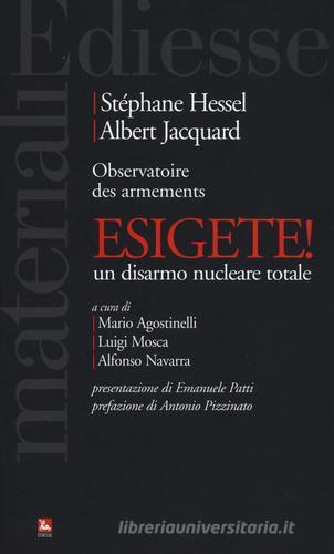 Esigete! Un disarmo nucleare totale di Stéphane Hessel, Albert Jacquard edito da Futura