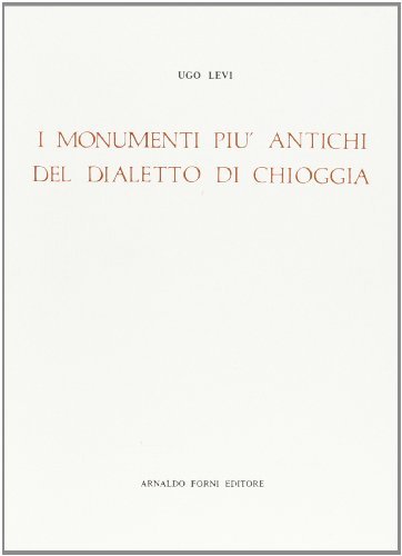 Dialetto di Chioggia (rist. anast. 1901) di Ugo Levi edito da Forni