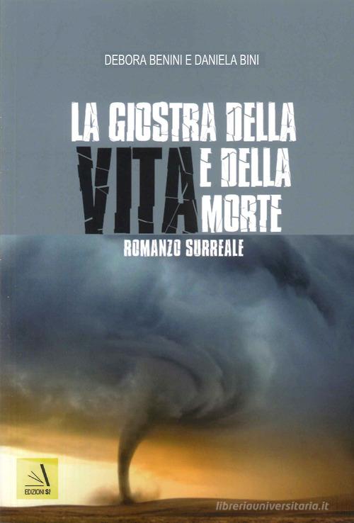 Libro La giostra della vita e della morte di Debora Benini, Daniela Bini di Edizioni Sì