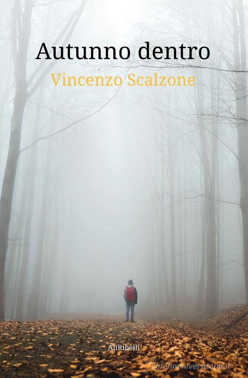 Autunno dentro di Vincenzo Scalzone edito da Ali Ribelli Edizioni