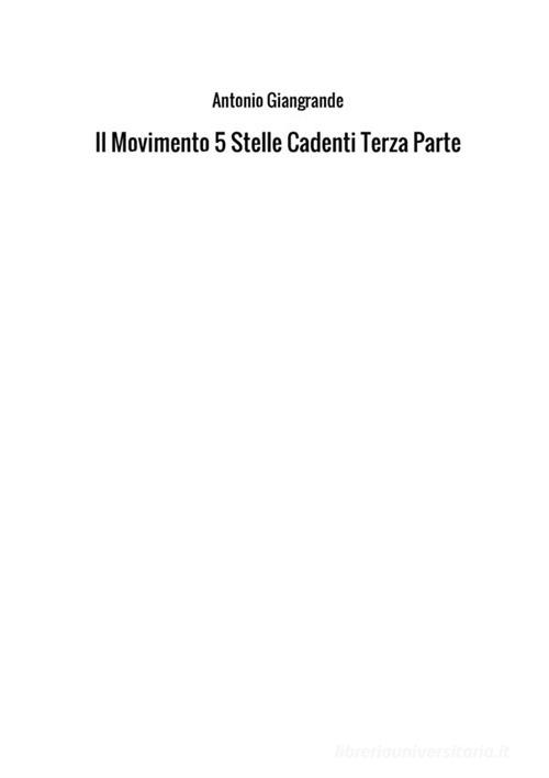 Il Movimento 5 Stelle cadenti vol.3 di Antonio Giangrande edito da StreetLib