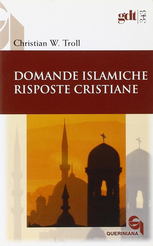 Domande islamiche, risposte cristiane di Christian W. Troll edito da Queriniana