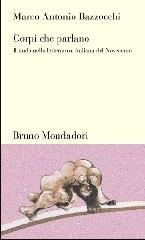 Corpi che parlano. Il nudo nella letteratura italiana del Novecento di Marco A. Bazzocchi edito da Mondadori Bruno