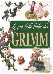 Le più belle fiabe dei Grimm di Jacob Grimm, Wilhelm Grimm edito da Fabbri