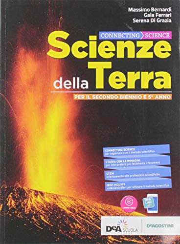 Connecting science. Scienze della terra. Per il secondo biennio e quinto anno delle Scuole superiori. Con e-book. Con espansione online vol.2 di Massimo Bernardi, Gaia Ferrari, Serena Di Grazia edito da De Agostini