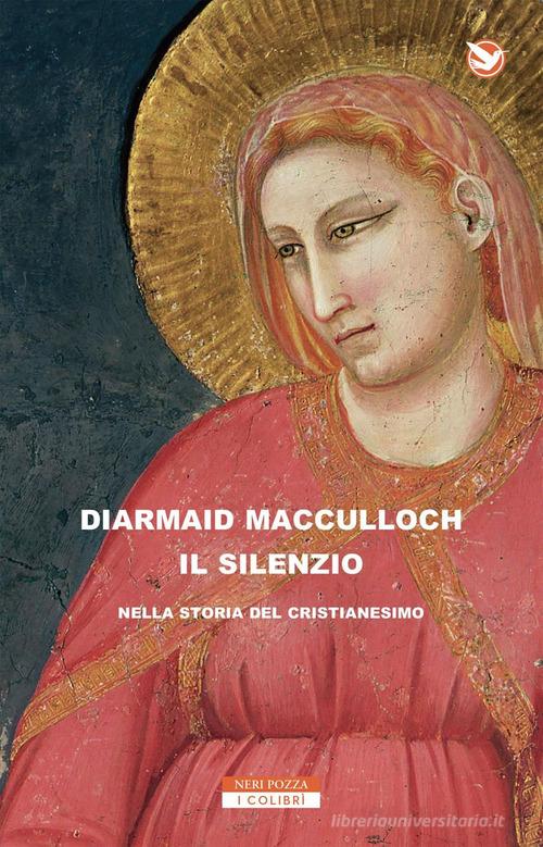 Il silenzio nella storia del cristianesimo di Diarmaid MacCulloch edito da Neri Pozza