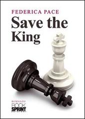 Save the king di Federica Pace edito da Booksprint