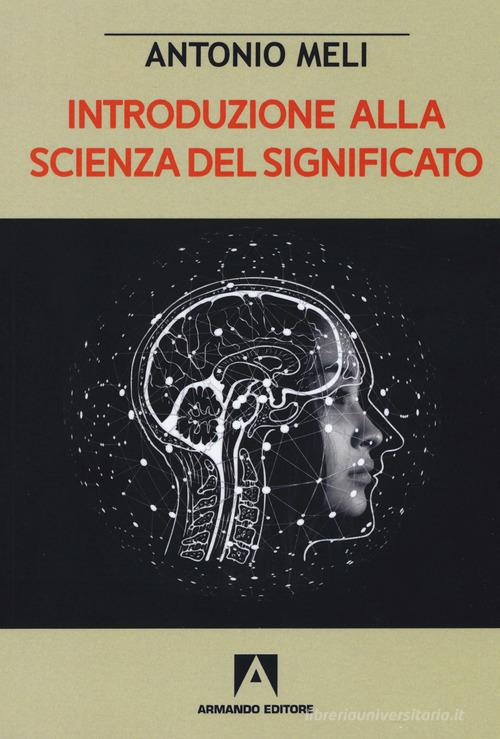 Introduzione alla scienza del significato di Antonio Meli edito da Armando Editore