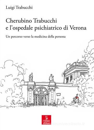 Cherubino Trabucchi all'ospedale di San Giacomo. Un percorso verso la medicina della persona di Luigi Trabucchi edito da Cierre Edizioni