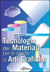 Tecnologia dei materiali. Per gli Ist. professionali per l'industria e l'artigianato di Angelo Picciotto edito da InEdition
