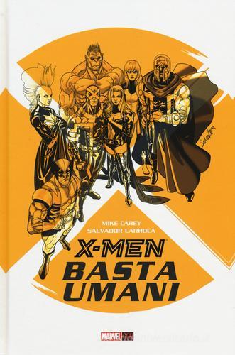 Basta umani. X-Men di Mike Carey, Salvador Larroca edito da Panini Comics