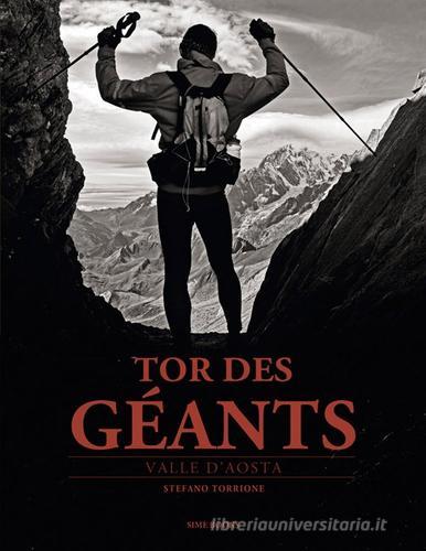 Tor des Géants. Ediz. multilingue di Stefano Torrione, Paola Pignatelli edito da Sime Books
