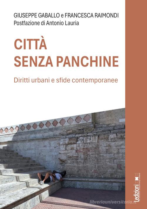 Città senza panchine. Ediz. illustrata di Giuseppe Gaballo, Francesca Raimondi edito da Ledizioni