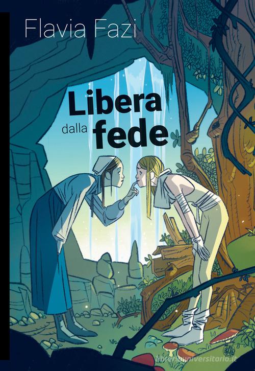 Libera dalla fede di Flavia Fazi edito da Momo Edizioni