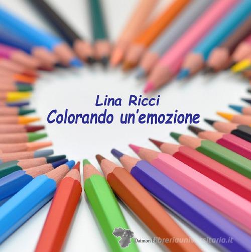 Colorando un'emozione di Lina Ricci edito da Daimon Edizioni