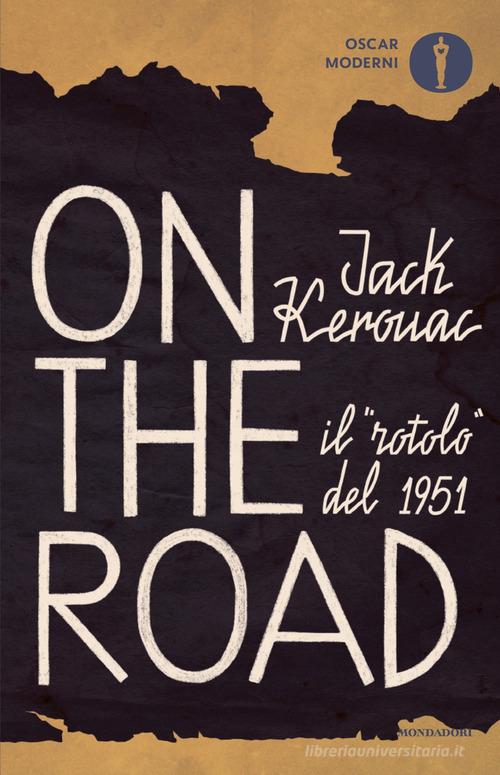Libro On the road. Il «rotolo» del 1951 di Jack Kerouac Oscar moderni di Mondadori
