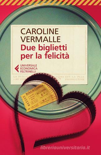 Due biglietti per la felicità di Caroline Vermalle edito da Feltrinelli