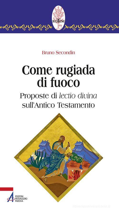 Come rugiada di fuoco. Proposte di lectio divina sull'Antico Testamento di Bruno Secondin edito da EMP - Edizioni Messaggero Padova