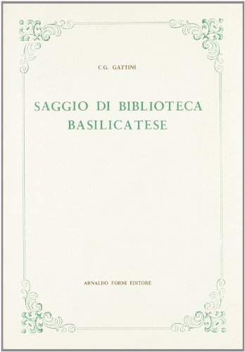 Saggio di bibliografia basilicatese (rist. anast. 1908) di Giuseppe Gattini edito da Forni