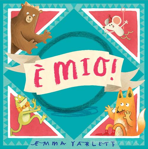 È mio! Ediz. a colori di Emma Yarlett - 9788830308442 in Fiabe e storie  illustrate