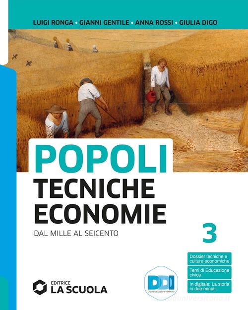 Popoli tecniche economie. Per il triennio delle Scuole superiori. Con e-book. Con espansione online vol. 1 di Gianni Gentile, Luigi Ronga, Anna Rossi edito da La Scuola SEI