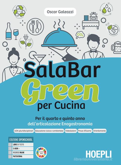 Salabar green per cucina. Per il quarto e quinto anno dell'articolazione enogastronomia. Per gli Ist. professionali alberghieri. Con e-book. Con espansione online di Oscar Galeazzi edito da Hoepli