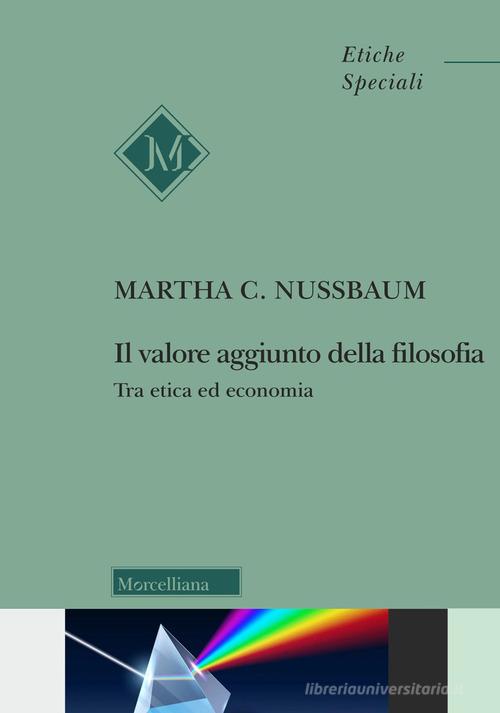 Il valore aggiunto della filosofia. Tra etica ed economia di Martha C. Nussbaum edito da Morcelliana
