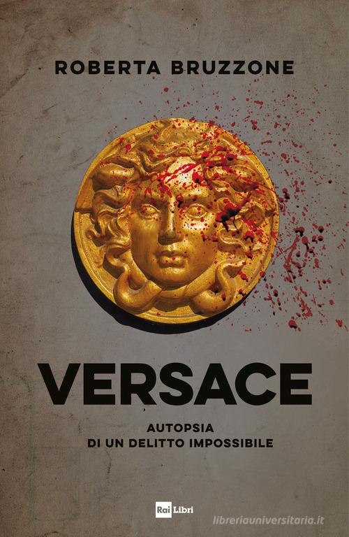 Versace. Autopsia di un delitto impossibile di Roberta Bruzzone edito da Rai Libri
