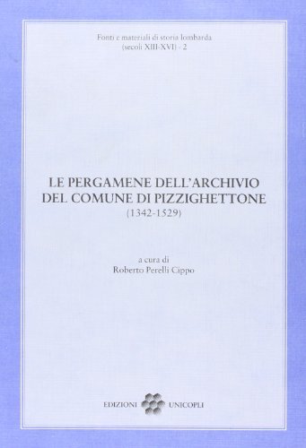 Le pergamene dell'archivio del comune di Pizzighettone (1342-1529) edito da Unicopli
