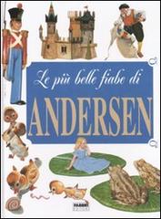 Le più belle fiabe di Andersen. Ediz. illustrata di Hans Christian Andersen edito da Fabbri