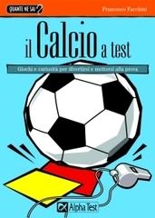 Il calcio a test di Francesco Facchini edito da Alpha Test