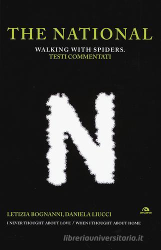 The National. Walking with spiders. Testi commentati di Letizia Bognanni, Daniela Liucci edito da Arcana