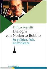 Dialoghi con Norberto Bobbio. Su politica, fede, nonviolenza di Enrico Peyretti edito da Claudiana