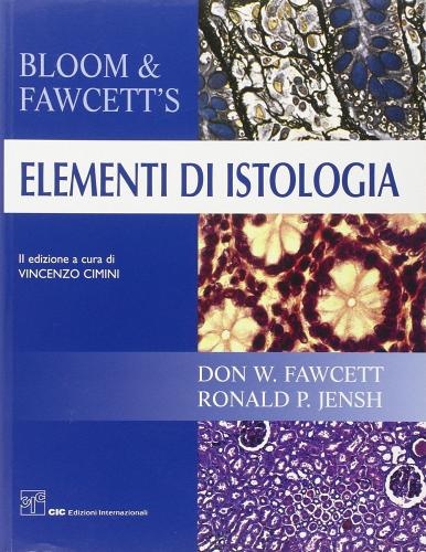 Elementi di istologia di William Bloom, Don W. Fawcett edito da CIC Edizioni Internazionali