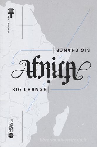 Africa big change, big chance. Catalogo della mostra (Milano) Ediz. inglese edito da Compositori