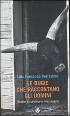 Le bugie che raccontano gli uomini di Verissimo Luis F. edito da Salani