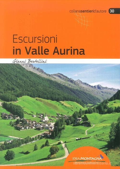 Escursioni in Valle Aurina di Gianni Bertellini edito da Idea Montagna Edizioni