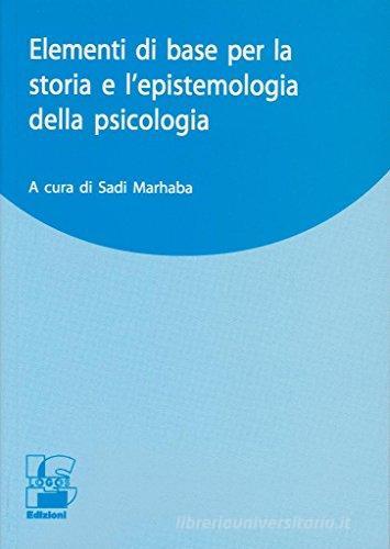 Elementi di base per la storia e l'epistemologia della psicologia di Sadi Marhaba edito da Logos Edizioni