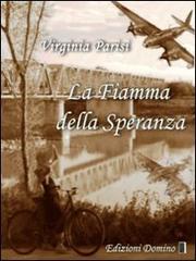 La fiamma della speranza di Virginia Parisi, Solange Mela edito da Domino Edizioni
