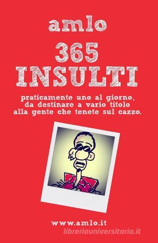 365 insulti di Amlo edito da ilmiolibro self publishing