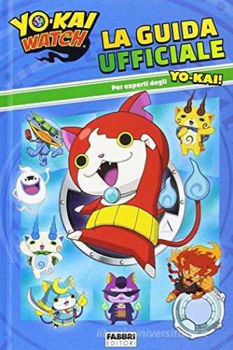 La guida ufficiale. Yo-Kai Watch. Ediz. illustrata edito da Fabbri