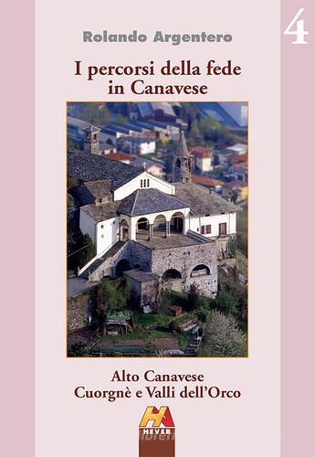 Alto Canavese, Cuorgnè e valli dell'Orco di Rolando Argentero edito da Hever