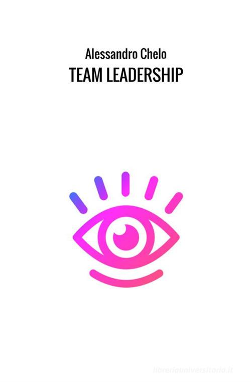 Team leadership di Alessandro Chelo edito da Shamba