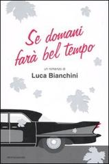 Se domani farà bel tempo di Luca Bianchini edito da Mondadori