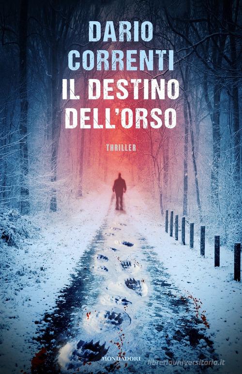 Il destino dell'orso di Dario Correnti edito da Mondadori