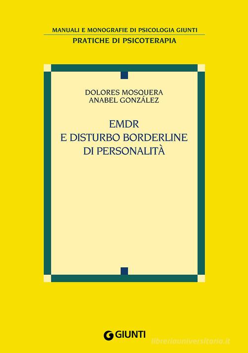 EMDR e disturbo borderline di personalità di Dolores Mosquera, Anabel González edito da Giunti Psicologia.IO