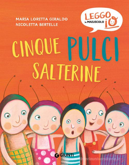 Cinque pulci salterine. Ediz. a colori di Maria Loretta Giraldo, Nicoletta  Bertelle - 9788809948457 in Fiabe e storie illustrate